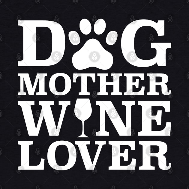 Dog Mother Wine Lover by Yule